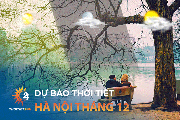 Thời tiết Hà Nội tháng 12: Trải nghiệm hẹn hò mùa đông Hà Nội 