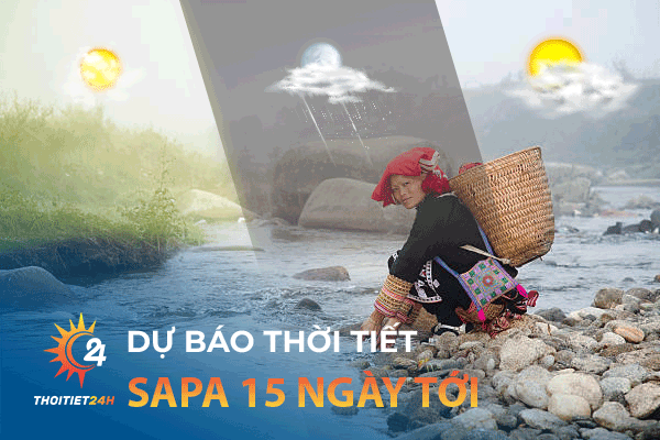 Dự báo thời tiết Sapa 15 ngày tới - 3 địa điểm du lịch hấp dẫn ở Sapa 