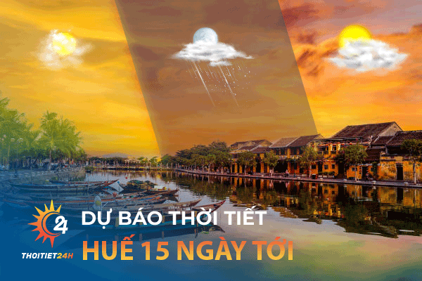 Dự báo thời tiết Huế 15 ngày tới: Đi chơi hết “xứ Huế” 