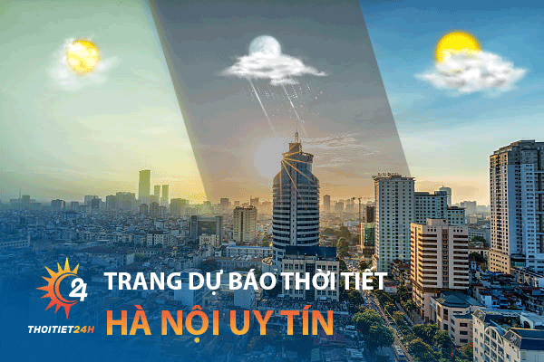 Thoitiet24h - Trang dự báo thời tiết Hà Nội uy tín và chính xác nhất