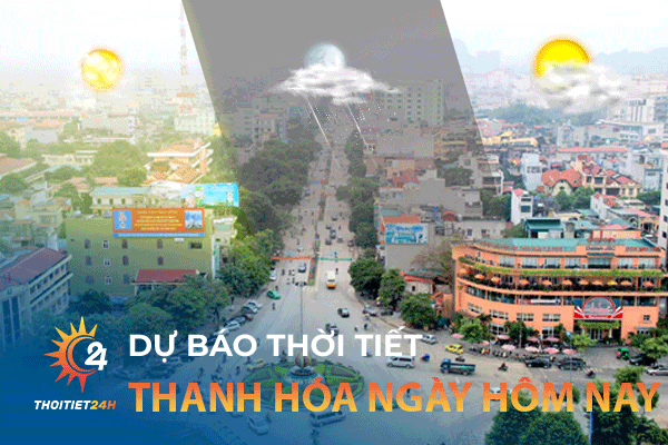 Dự báo thời tiết Thanh Hóa ngày hôm nay: sáng nay, chiều nay và tối nay