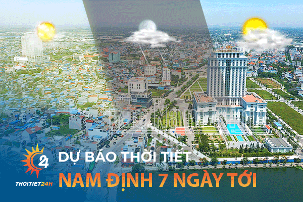 Dự báo thời tiết Nam Định 7 ngày tới? Khám phá ẩm thực Nam Định 