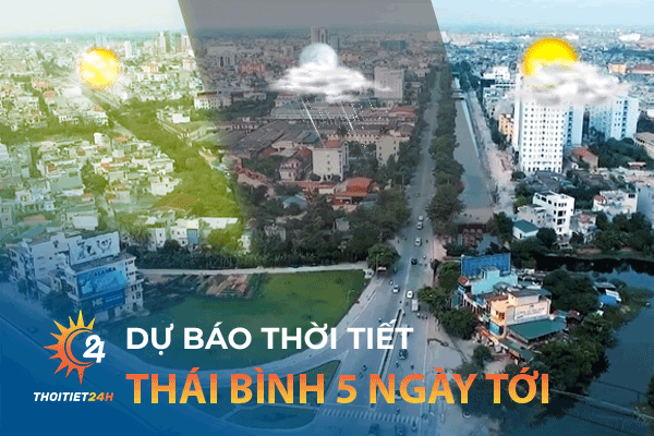 Xem thời tiết thái bình 5 ngày tới ở đâu chính xác nhất?