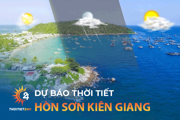 Dự báo Thời Tiết Hòn Sơn Kiên Giang mới nhất - chi tiết hàng ngày