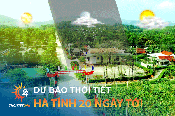 Dự báo thời tiết Hà Tĩnh 20 ngày tới - Địa điểm lý tưởng cho dân phượt