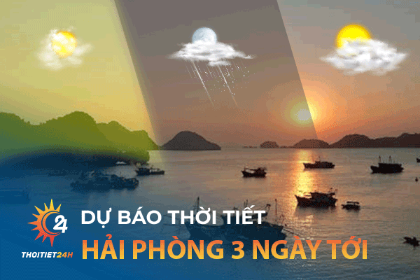 Thời tiết Hải Phòng 3 ngày tới: Tour du lịch 3 ngày 2 đêm