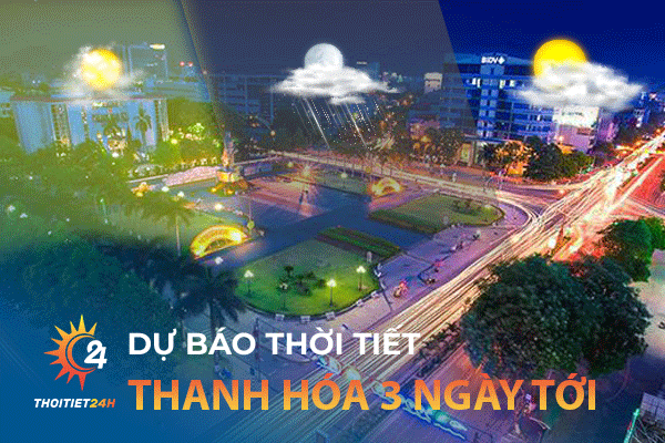 Dự báo thời tiết thành phố Thanh Hóa 3 ngày tới: Trời mưa hay nắng?