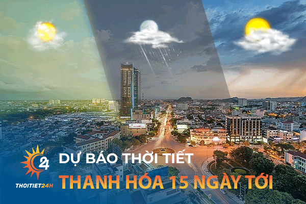 Thời tiết 15 ngày tới tại Thanh Hóa: Khám phá địa điểm sống ảo “HOT”