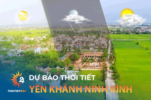 Thời tiết Yên Khánh Ninh Bình - Cập nhật tin thời tiết mới nhất