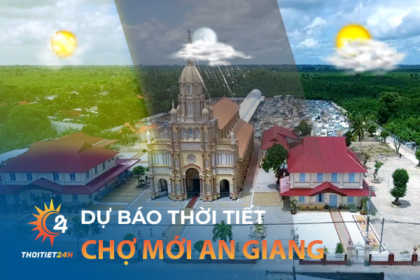 Thời Tiết Chợ Mới An Giang - Địa Điểm Vui Chơi Cực "Xịn" Tại Mỹ Luông