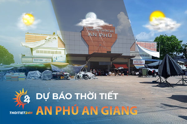 Thời tiết An Phú An Giang bao nhiêu độ? Trời có mưa không?