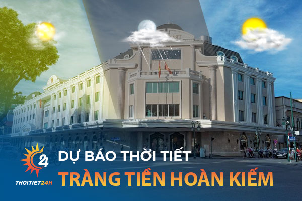 Thời tiết Tràng Tiền Hoàn Kiếm Hà Nội