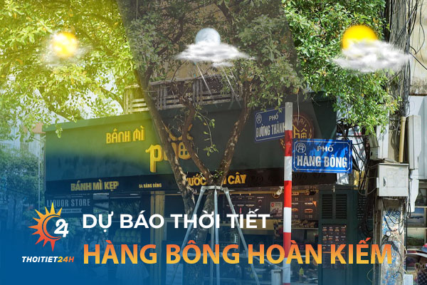 Thời tiết Hàng Bông Hoàn Kiếm Hà Nội