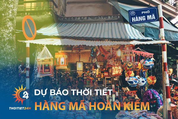 Thời tiết Hàng Mã Hoàn Kiếm Hà Nội