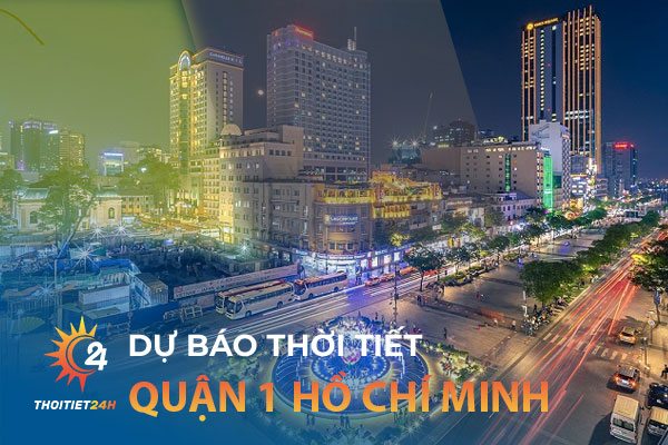 Thời tiết Quận 1 Hồ Chí Minh - Top 5 địa điểm thú vị mà bạn nên đến 