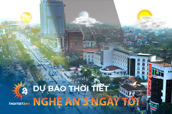 Thời tiết Nghệ An 3 ngày tới  - Sắp xếp kế hoạch du lịch hiệu quả 