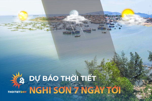 Thời tiết Nghi Sơn Thanh Hóa 7 ngày tới