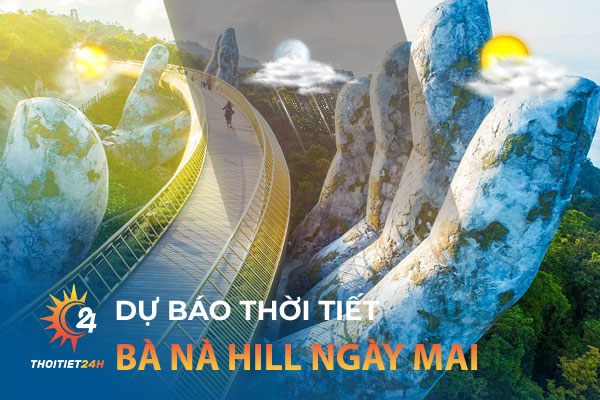 Thời tiết Bà Nà Hill Đà Nẵng ngày mai