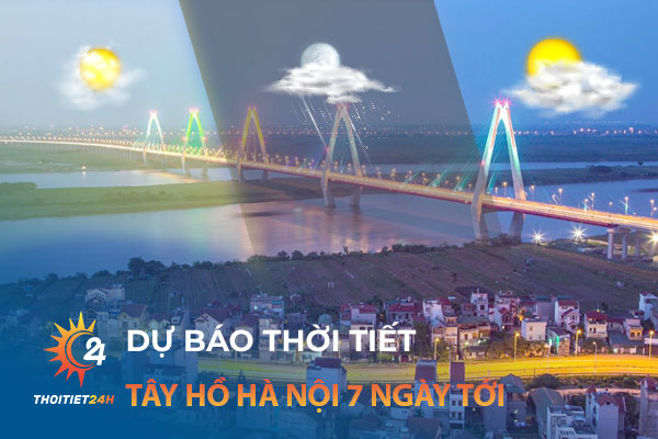 Thời tiết Tây Hồ Hà Nội 7 ngày tới