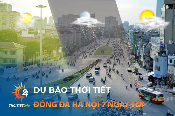 Thời tiết Đống Đa Hà Nội 7 ngày tới