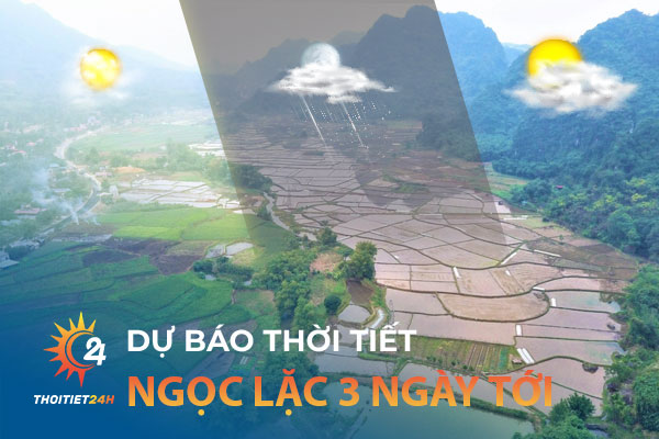 Thời tiết Ngọc Lặc Thanh Hóa 3 ngày tới