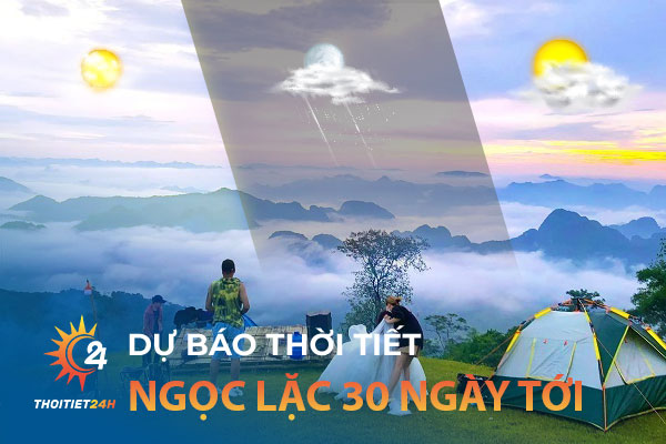 Thời tiết Ngọc Lặc Thanh Hóa 30 ngày tới