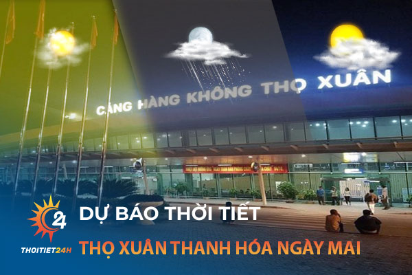 Thời tiết Thọ Xuân Thanh Hóa ngày mai