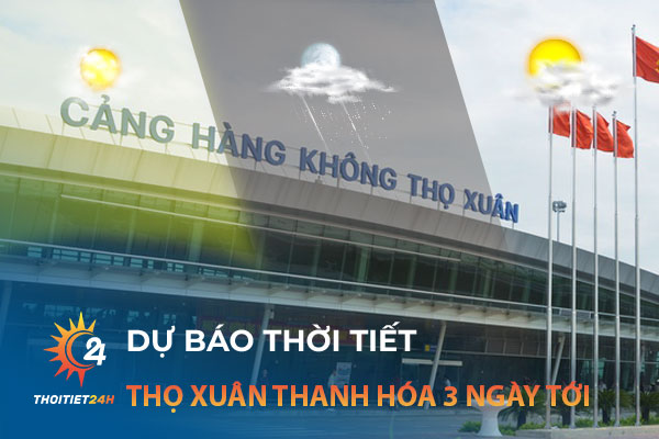 Thời tiết Thọ Xuân Thanh Hóa 3 ngày tới