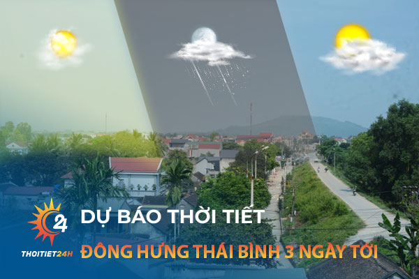 Thời tiết Đông Hưng Thái Bình 3 ngày tới