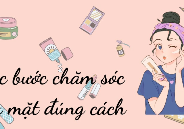 Các bước chăm sóc da mặt đúng cách như da em bé