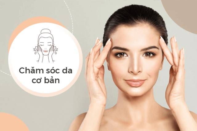 Hướng dẫn các bước chăm sóc da mặt cơ bản cho mọi loại da