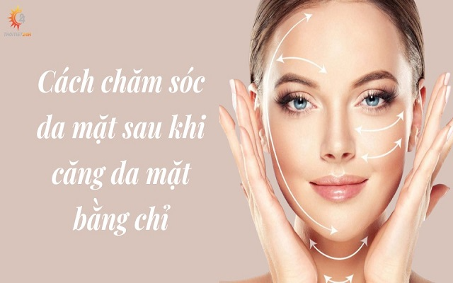 Học cách chăm sóc sau khi căng da mặt bằng chỉ từ chuyên gia