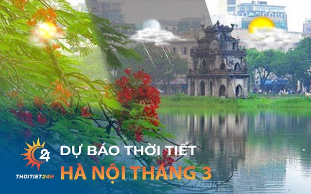 Thời tiết Hà Nội tháng 3 còn lạnh không? Nên đi chơi ở đâu?