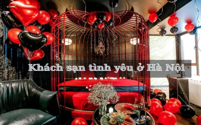 Danh sách khách sạn tình yêu Hà Nội HOT dành cho các cặp đôi