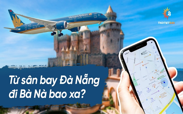 Từ sân bay Đà Nẵng đi Bà Nà Hill bao nhiêu km? Du lịch Bà Nà Hill