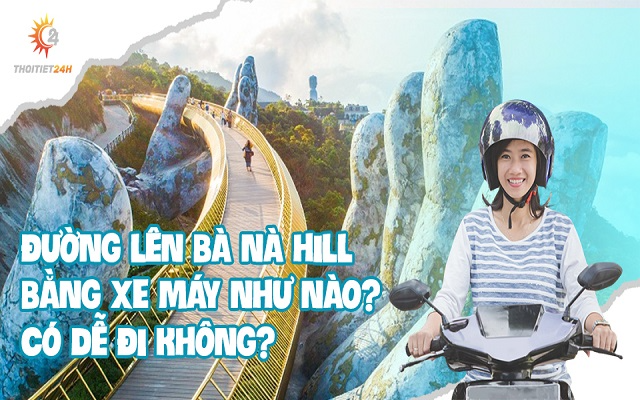 Đường lên Bà Nà Hill bằng xe máy chi tiết nhất? Bản đồ chỉ dẫn