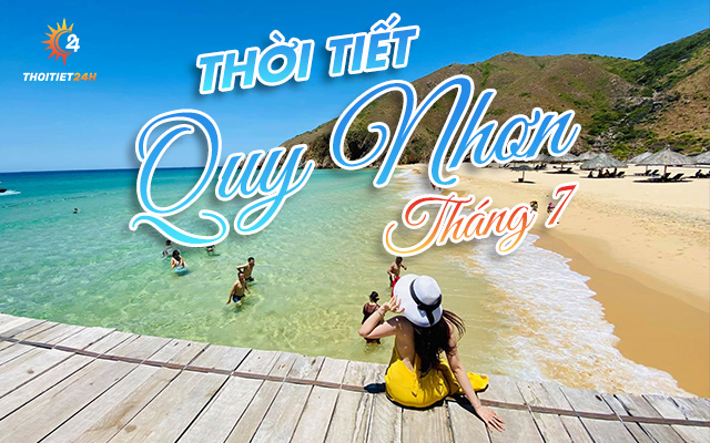 Thời tiết Quy Nhơn tháng 7 - Kinh nghiệm du lịch Quy Nhơn A - Z