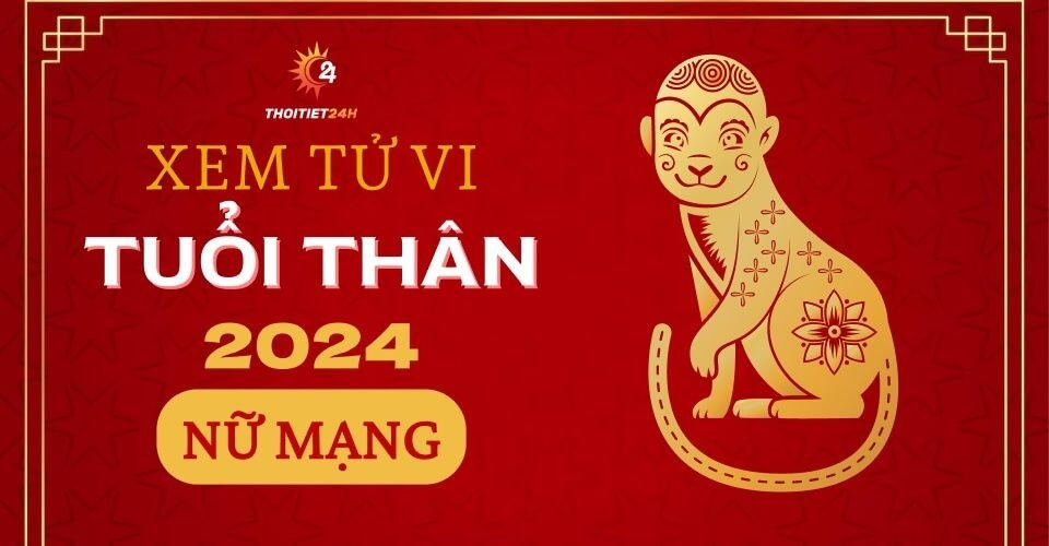 Tử vi tuổi Thân 2024 nữ mạng: May mắn về công việc tiền tài nhưng đề phòng bệnh tật