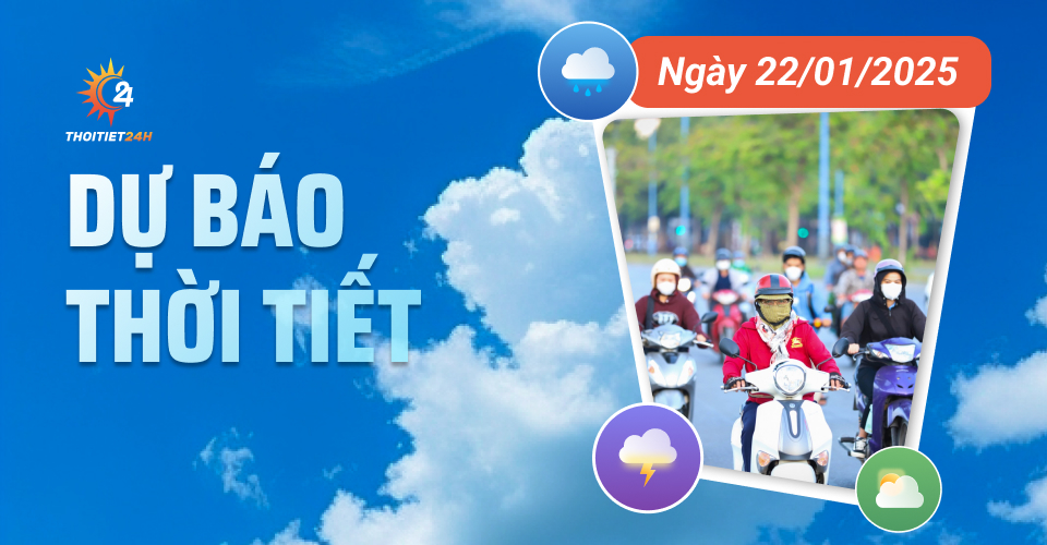 Dự báo thời tiết ngày 22/1/2025: giảm nhiệt nhẹ, lạnh buốt hơn