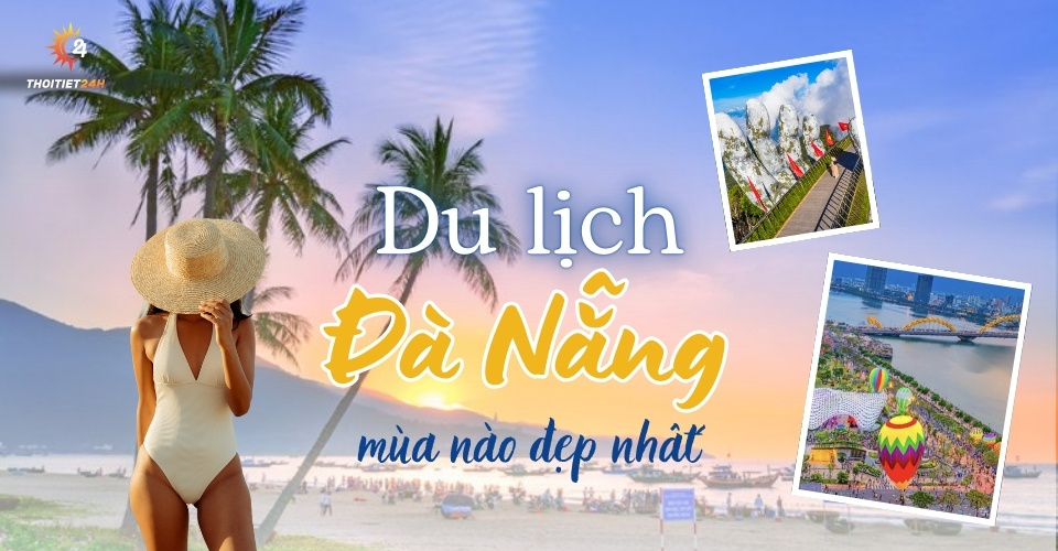 Du lịch Đà Nẵng mùa nào đẹp, không mưa - kinh nghiệm du lịch 4 mùa