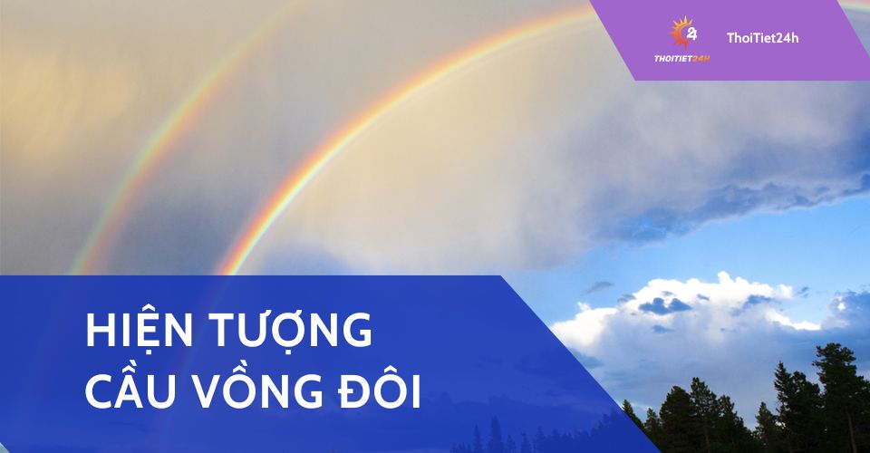 Hiện tượng cầu vồng đôi: Khi bầu trời xuất hiện hai dải sắc màu
