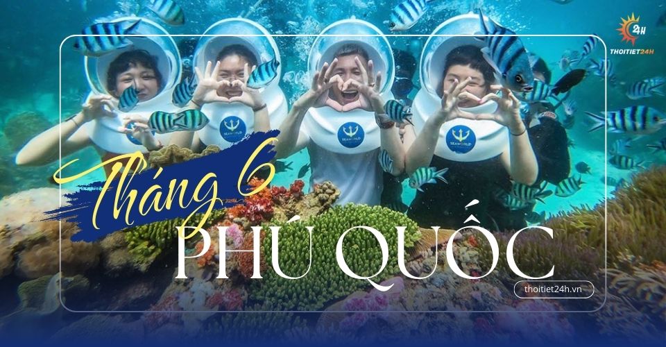 Thời tiết Phú Quốc tháng 6: Đập tan cơn nóng ngày hè tại đảo ngọc
