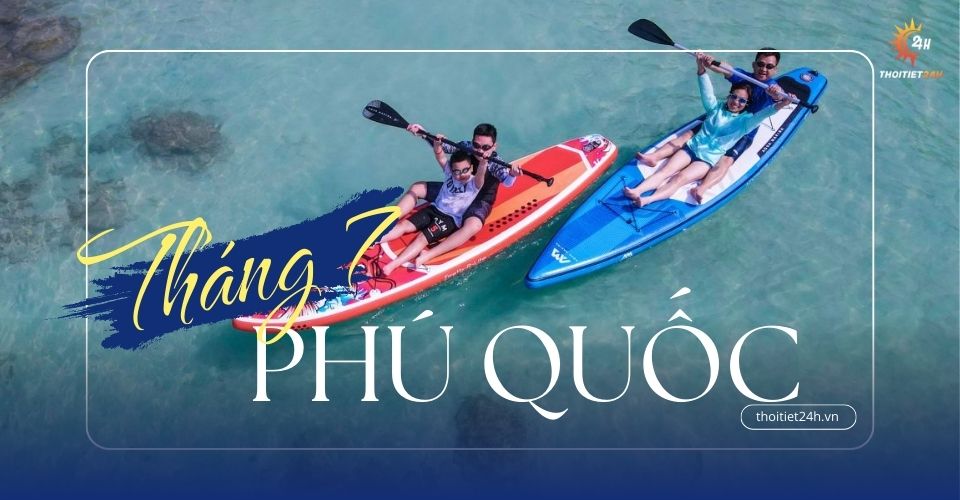 Thời tiết Phú Quốc tháng 7 mát mẻ, "rửa trôi" nóng oi ả ngày hè 