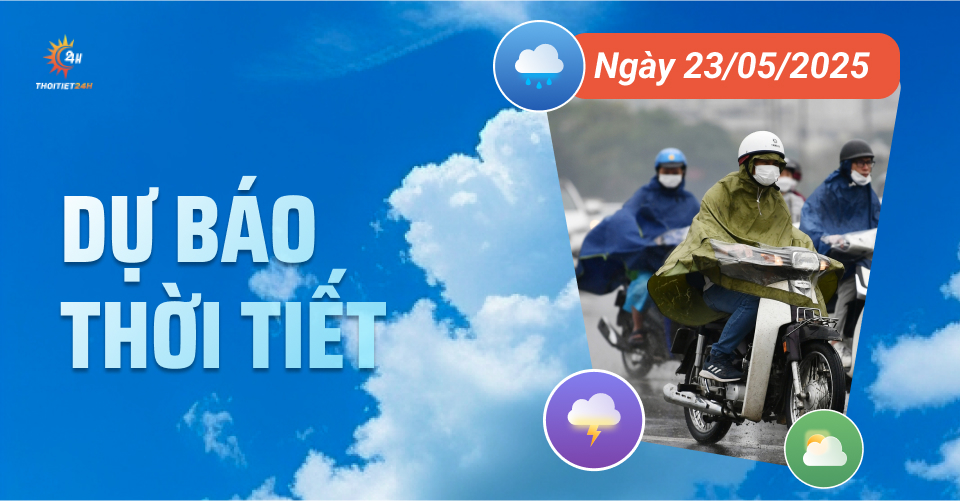 Dự báo thời tiết ngày 23/5/2025: Cả nước ngày nắng, chiều tối mưa rào