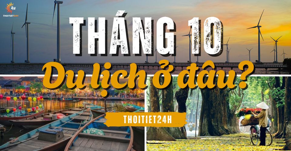 Tháng 10 nên đi du lịch ở đâu? 9+ địa điểm “trốn” nóng, đón thu mát mẻ
