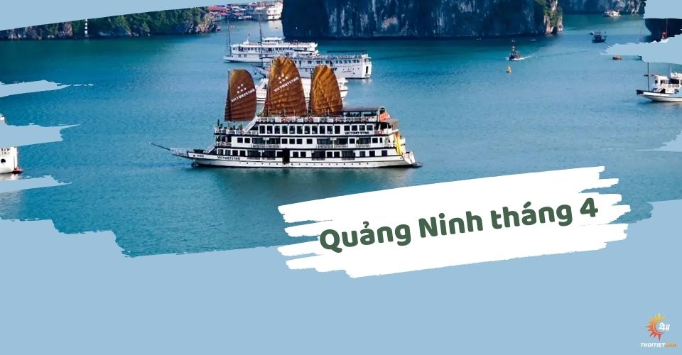 Thời tiết Quảng Ninh tháng 4: Đón chào mùa du lịch hè sôi động