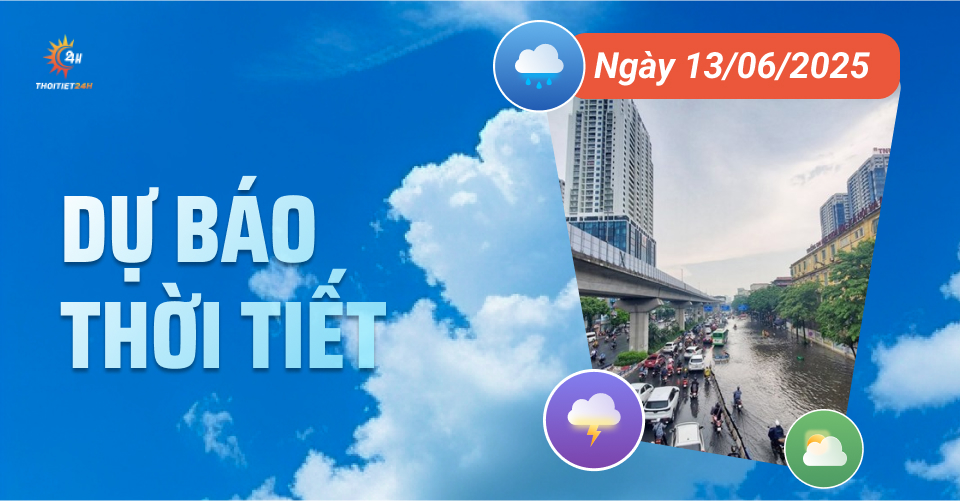 Dự báo thời tiết ngày 13/6/2025: Bắc bộ ít mây, trời nắng nóng, Nam bộ mưa