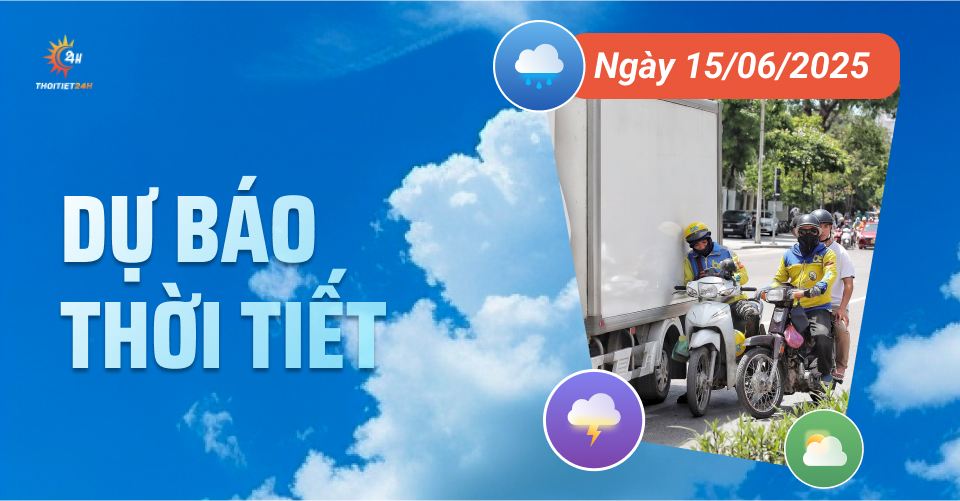 Dự báo thời tiết ngày 15/6/2025: Bắc và Trung Bộ nắng nóng trên 35 độ Dự báo thời tiết ngày 15/6/2025: Bắc và Trung Bộ nắng nóng trên 35 độ