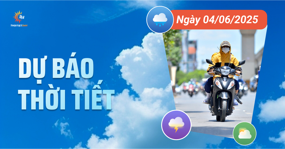 Dự báo thời tiết ngày 4/6/2025: Bắc bộ đón cơn mưa rào và dông hạ nhiệt Dự báo thời tiết ngày 4/6/2025: Bắc bộ đón cơn mưa rào và dông hạ nhiệt