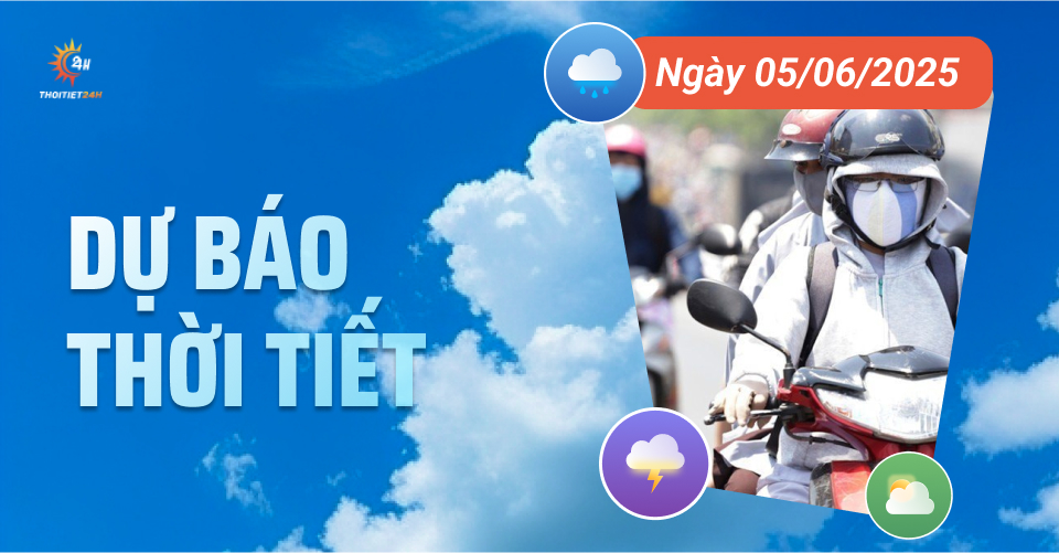 Dự báo thời tiết ngày 5/6/2025: Cả nước đón những cơn mưa to